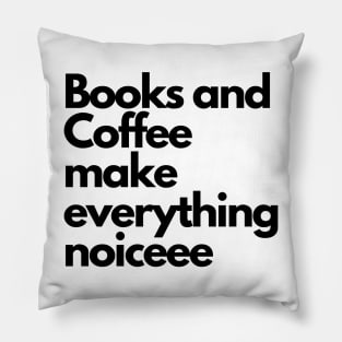 Books and coffee make everything noice Pillow