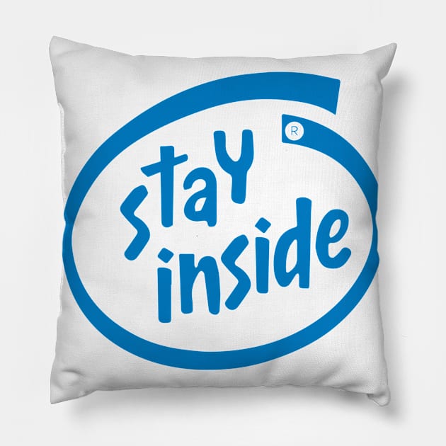 Stay Inside Pillow by constantine2454