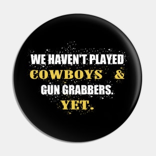 Cowboys and Gun Grabbers Pin