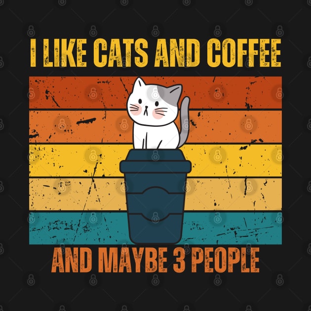 I Like Cats And Coffee And Maybe 3 People Funny Love Cats by Just Me Store