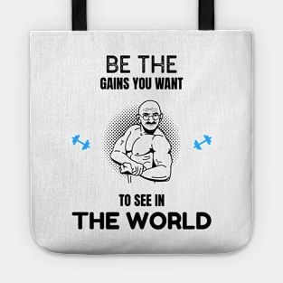 Be The Gains You Want to See in the World Tote