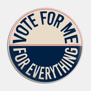 vote for me for everything Pin