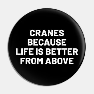 Cranes: Because life is better from above Pin