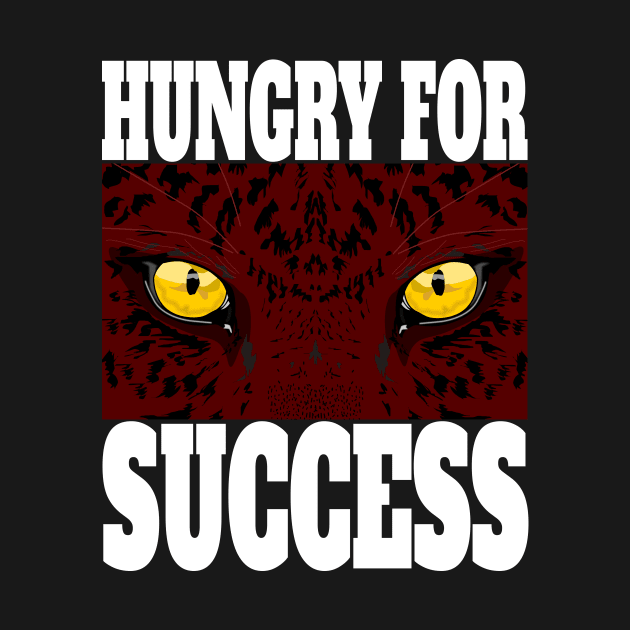 Stay Hungry for Successe by JeRaz_Design_Wolrd