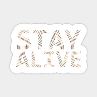 Stay Alive Magnet