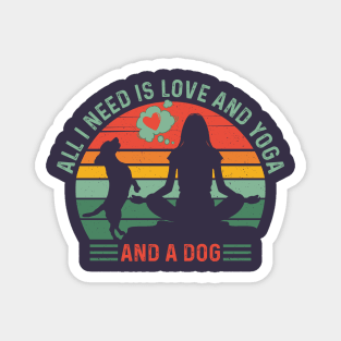 Classy and Trendy ALL I NEED IS LOVE and YOGA and A DOG Funny Retro Sunset Vintage Distressed Dog and Yoga Lover Souvenir Magnet