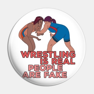 Wrestling is Real People are Fake Pin