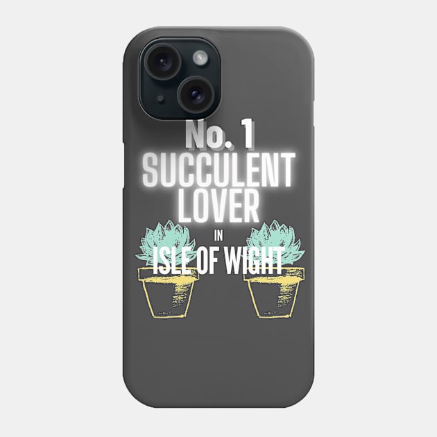 The No.1 Succulent Lover In Isle of Wight Phone Case by The Bralton Company