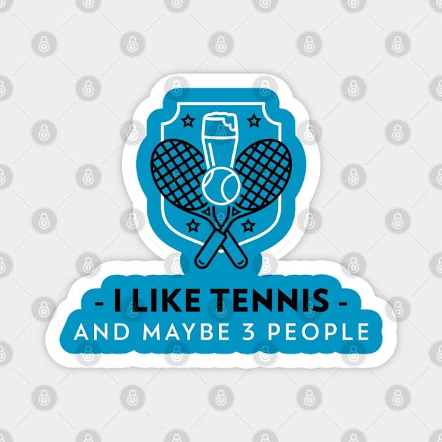 I Like Tennis And Maybe 3 People | Funny Sports Saying Magnet by Sports & Fitness Wear