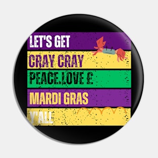 LES'T GET CARY CRAY PEACE LOVE MARDI GRAAS Y'ALL Pin