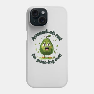 Avocad-oh no! I'm guac-ing out! Phone Case