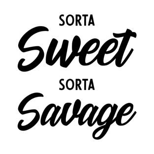 Sweet Sorta Savage - Gift Funny T-Shirt