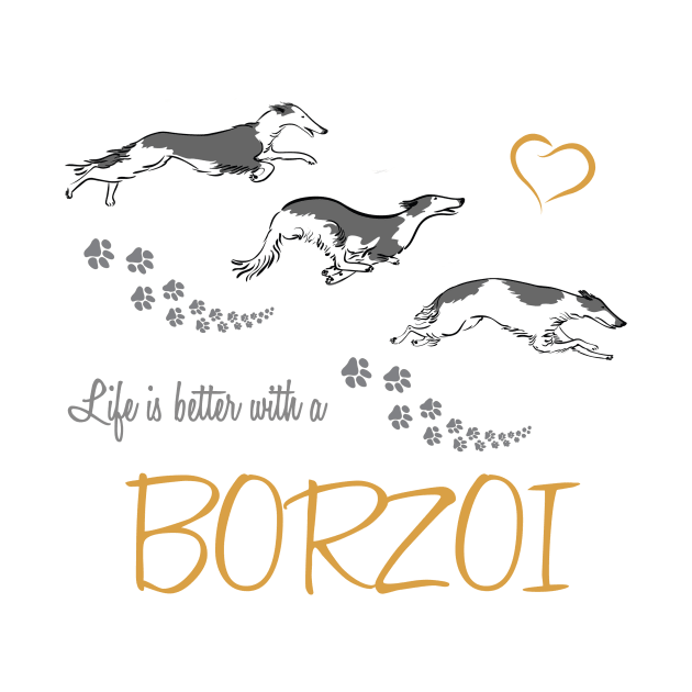 Life is Better with a Borzoi! Especially for Borzoi Dog Lovers! by rs-designs