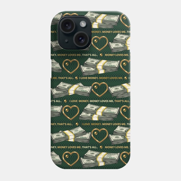 I love money, Money loves me! Phone Case by OA_Creation