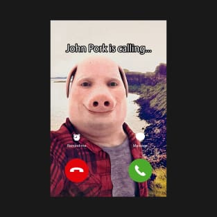 John Pork Is Calling Funny John Pork Meme T-Shirt