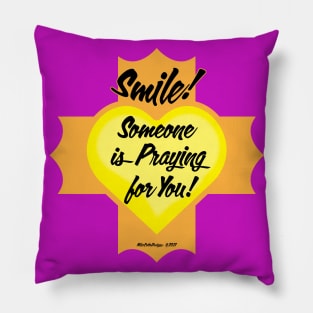 Smile! Someone is Praying for You! Pillow