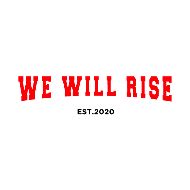 We Will Rise Est. 2020 by We Will Rise