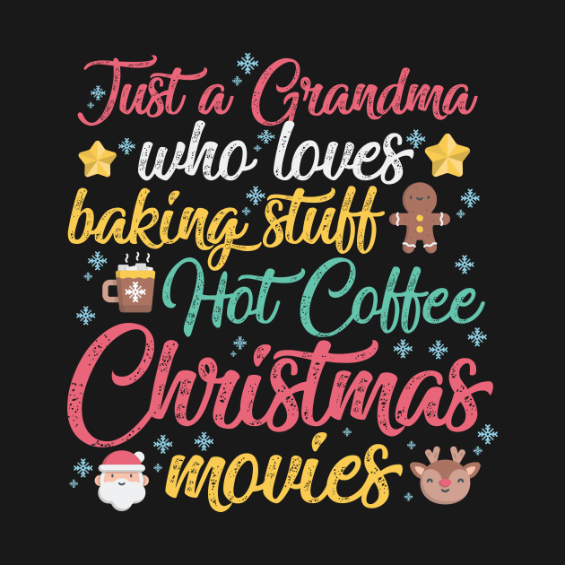 Just a Grandma who loves Baking Stuff Hot Coffee Christmas Movies by artbyabbygale