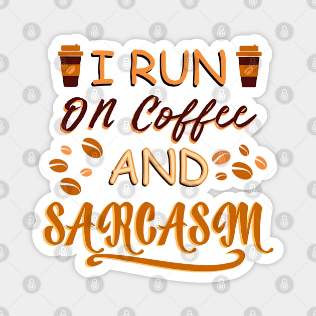 I Run On Coffee And Sarcasm Magnet by Blonc