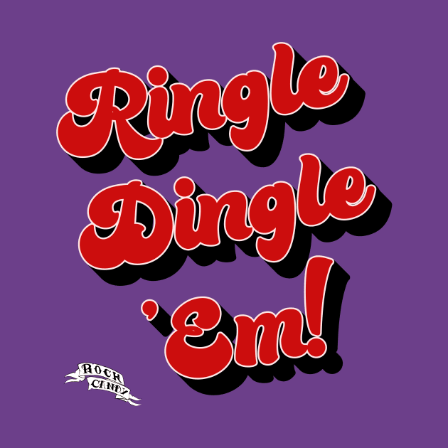 Ringle Dingle 'Em! by Rock Candy