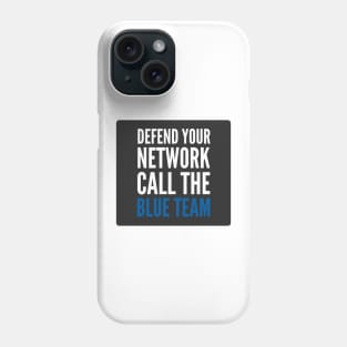 Cybersecurity Defend Your Network Call The Blue Team Black Background Phone Case