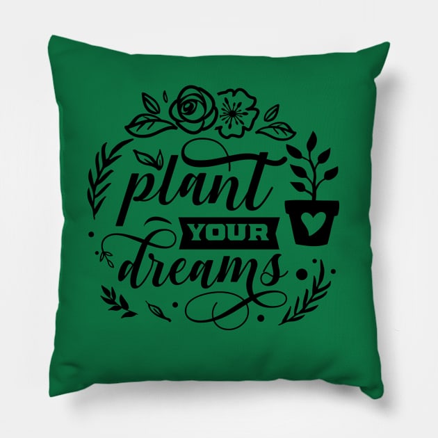 Plant your dreams Pillow by trendybestgift
