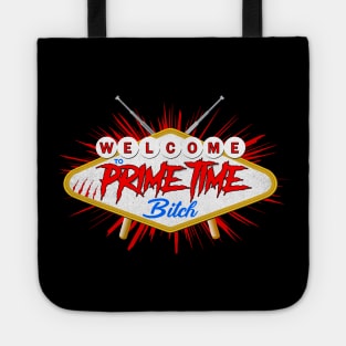 Welcome to Prime Time Bitch Tote