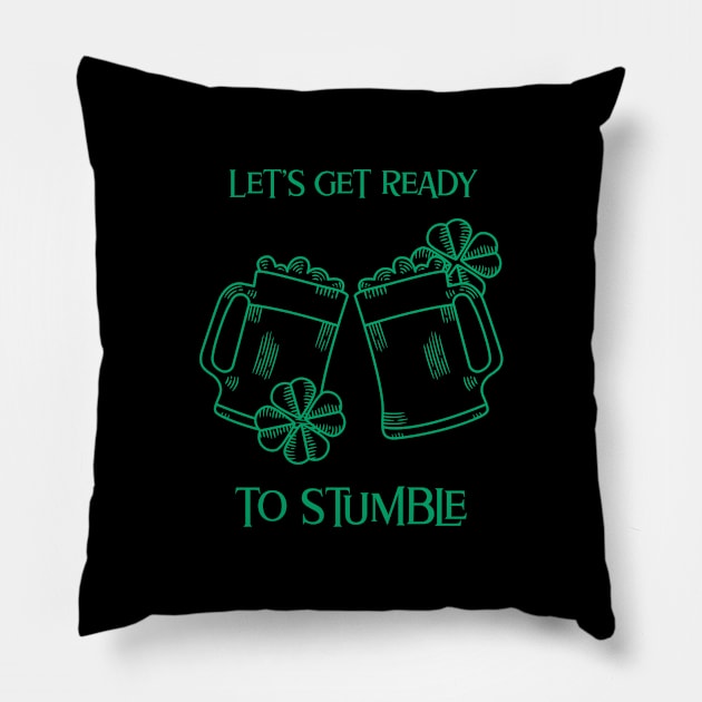 Let's Get Ready To Stumble- Irish Drinking Humor Pillow by IceTees