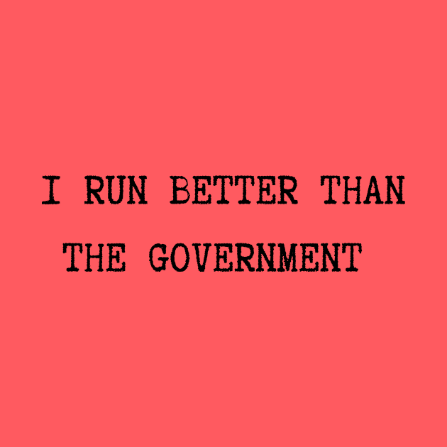 I run better than the government by Track XC Life