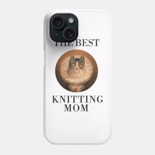 THE BEST KNITTING MOM IN THE WORLD, CAT. THE BEST KNITTING MOM EVER FINE ART VINTAGE STYLE OLD TIMES. Phone Case