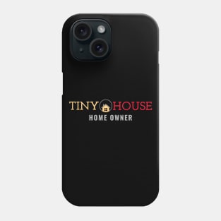 Tiny House Home Owner Phone Case