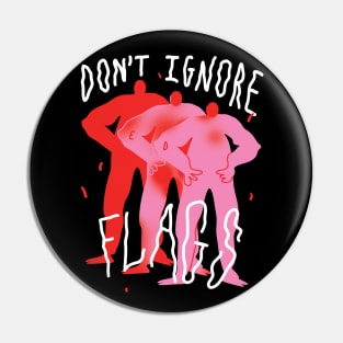 Don´t Ignore Red Flags Pin