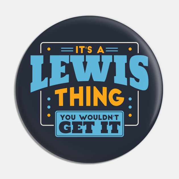 It's a Lewis Thing, You Wouldn't Get It // Lewis Family Last Name Pin by Now Boarding