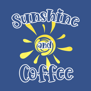 Sunshine and Coffee Quote or Saying. T-Shirt
