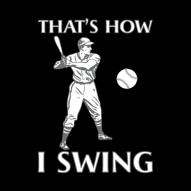 That's how I swing Baseball Softball Design by Qwerdenker Music Merch