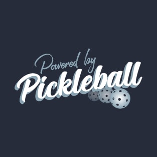 Powered By Pickleball Pickler Design for Dink and Smash Addicts T-Shirt