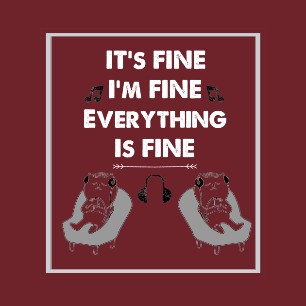 IT' FINE I'M FINE EVERYTHING IS FINE  funny gift by SOgratefullART