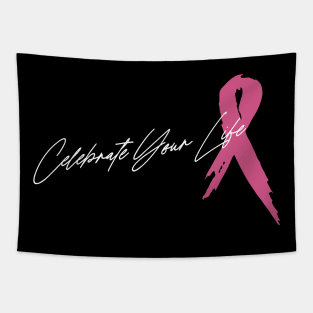 'Celebrating Your Life' Cancer Awareness Shirt Tapestry