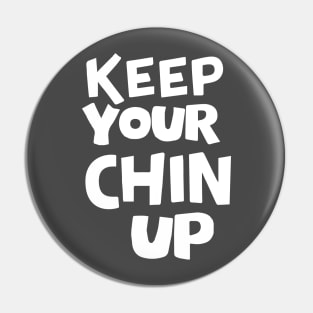 Keep your chin up Pin