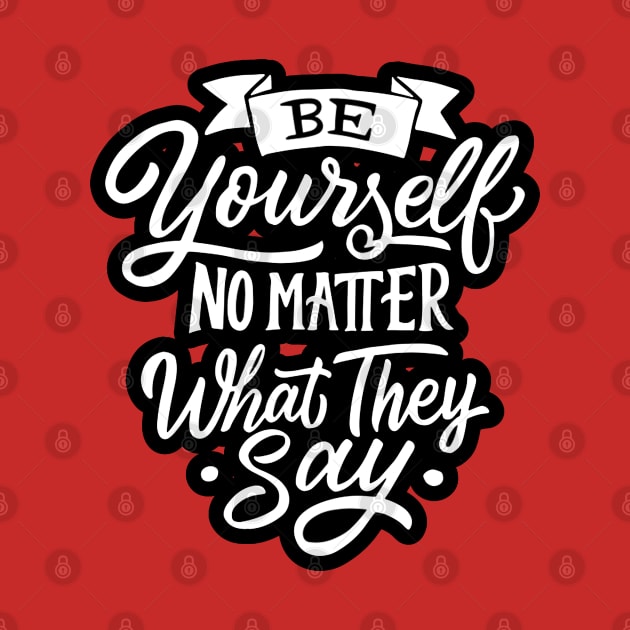 Be Yourself - Positive Inspiration Quote Artwork by Artistic muss