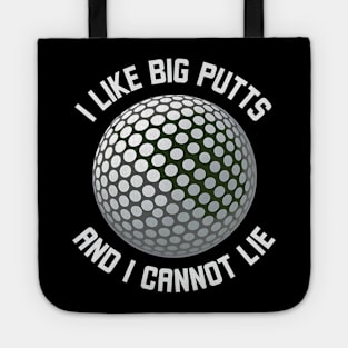 I Like Big Putt's And I Cannot Lie Tote