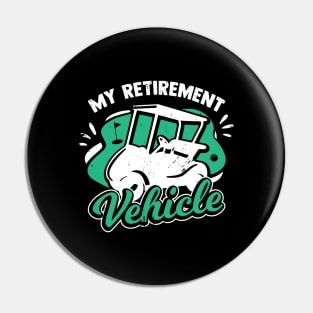 My Retirement Vehicle Golfing Golf Player Gift Pin