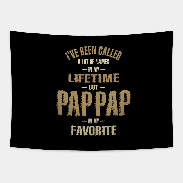 Mens I've Been Called a Lot of Names But Pap-Pap is my Favorite Tapestry by cidolopez