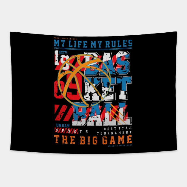 Basketball the Best Team Tournament, My Life My Rule Tapestry by admeral