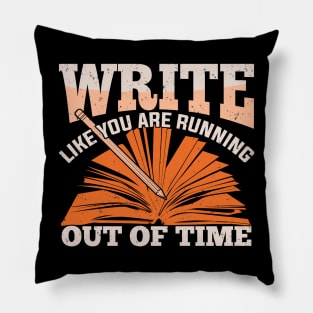 Write Like You Are Running Out Of Time Pillow