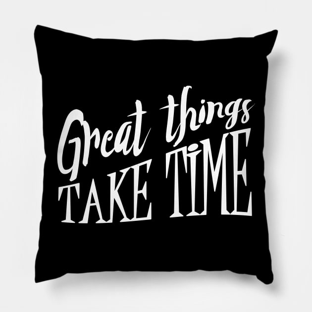 Great Things Take Time Hipster Inspirational Mantra design Pillow by nikkidawn74