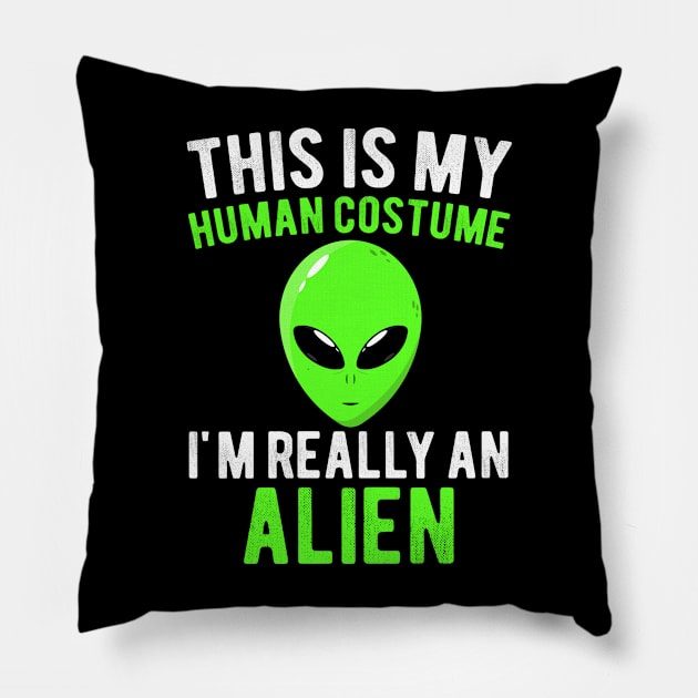 This Is My Human Costume I'm Really an Alien Funny Halloween Costume Gift Pillow by Magic Arts