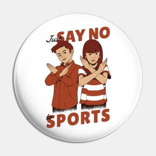 Just say no to sports Pin