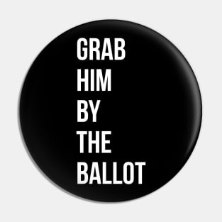 Grab him by the ballot Pin