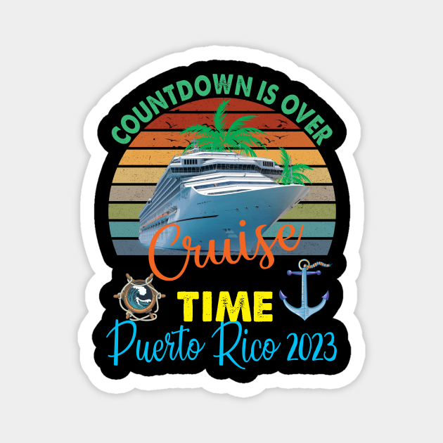 Countdown Is Over It's Cruise Time Puerto Rico 2023 Puerto Rico